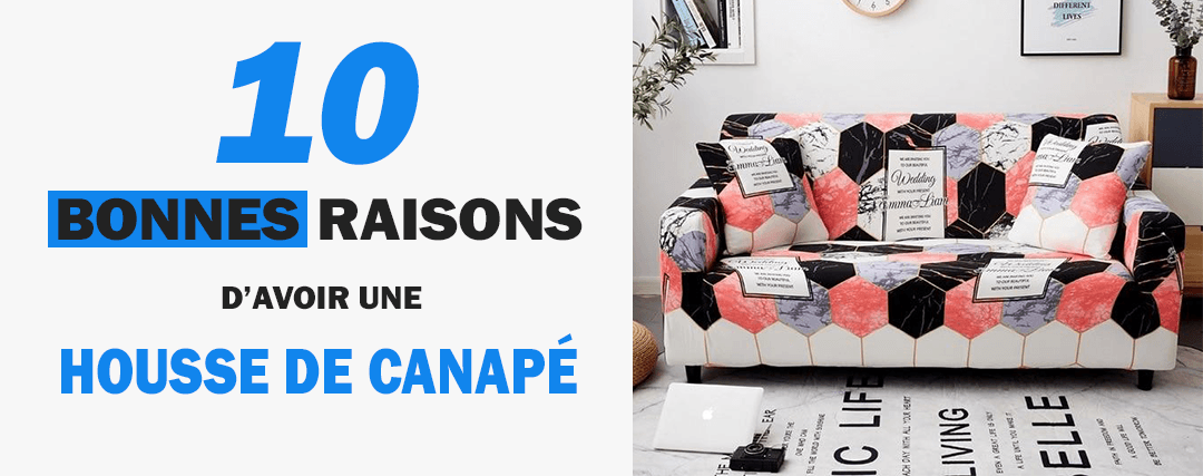 10 bonnes raisons d'avoir une housse de canapé