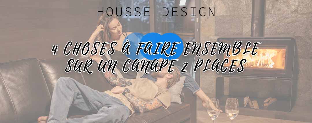 4 choses a faire ensemble sur un canapé 2 places