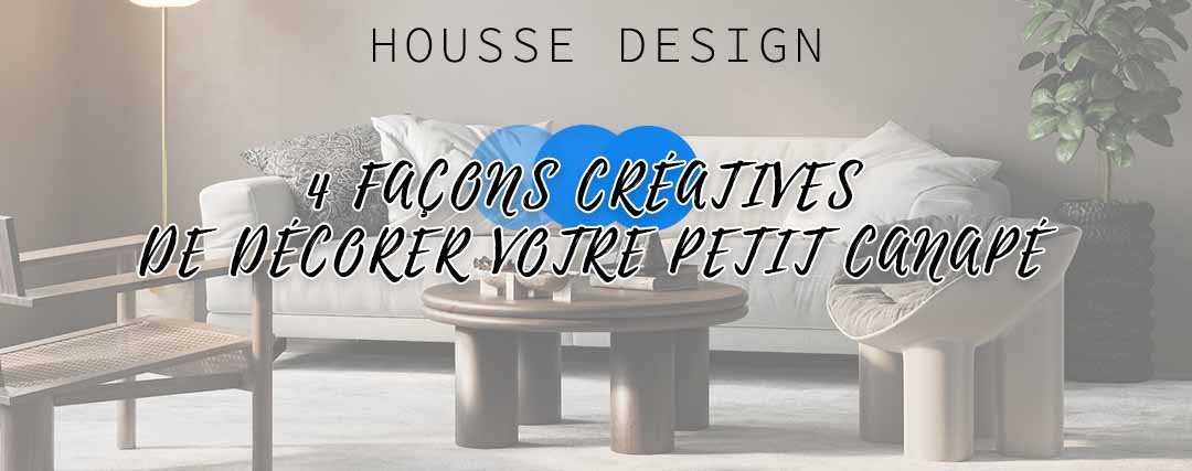 4 façons de décorer votre petit canapé