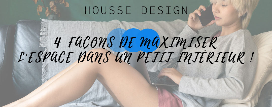4 façons de maximiser l'espace dans un petit intérieur