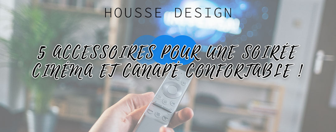 5 accessoires pour une soirée cinéma et canapé confortable