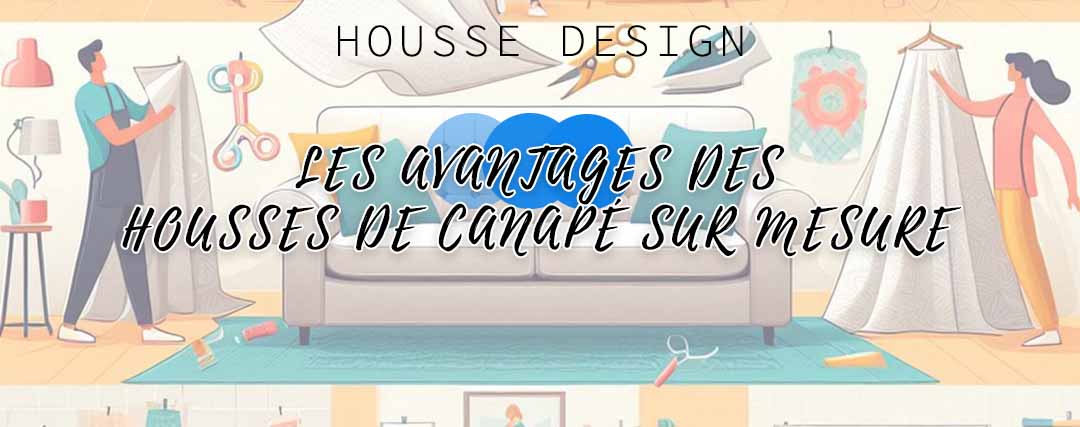 Avantages d'une housse de canapé sur mesure