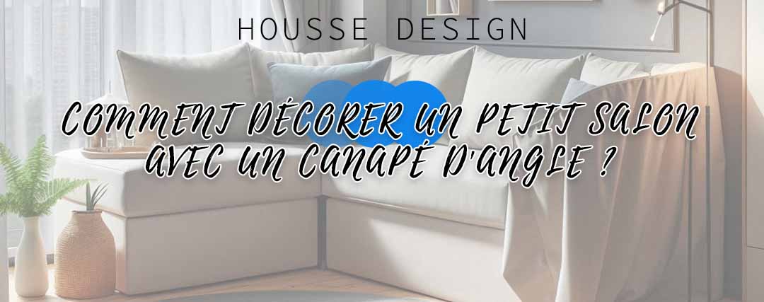Comment décorer un petit salon avec un canapé d'angle - Housse Design