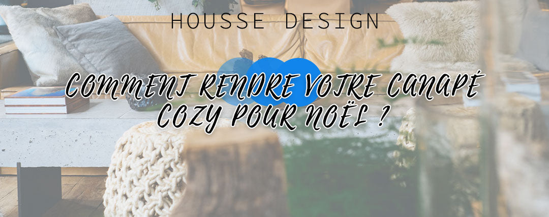 comment rendre votre canapé cozy pour noël ?