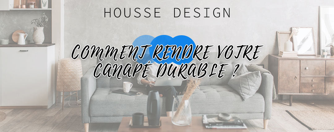 comment rendre votre canapé durable