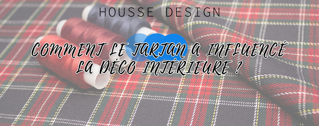 Comment le tartan a influencé la déco intérieure ?