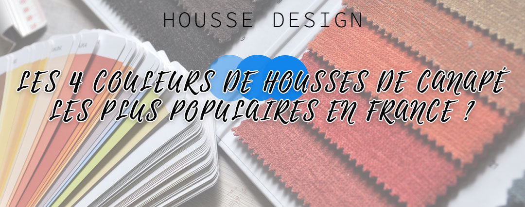 les 4 couleurs de housses de canapé les plus répandus en france