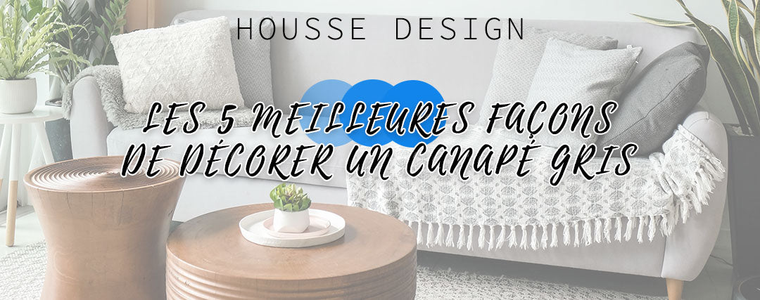 Les 5 meilleures façons de décorer un canapé gris