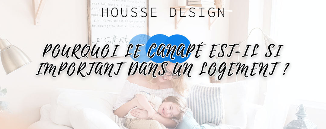 Pourquoi le canapé est-il si important dans un logement ?